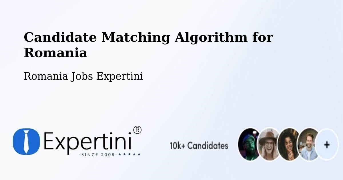 Candidate Matching Algorithm Overview – Coroieşti - Romania Jobs Expertini